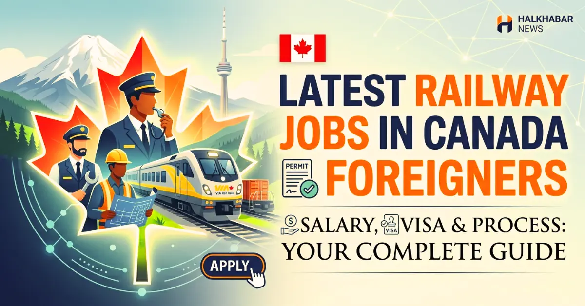 Latest Railway Jobs in Canada for Foreigners: Salary, Visa & Process