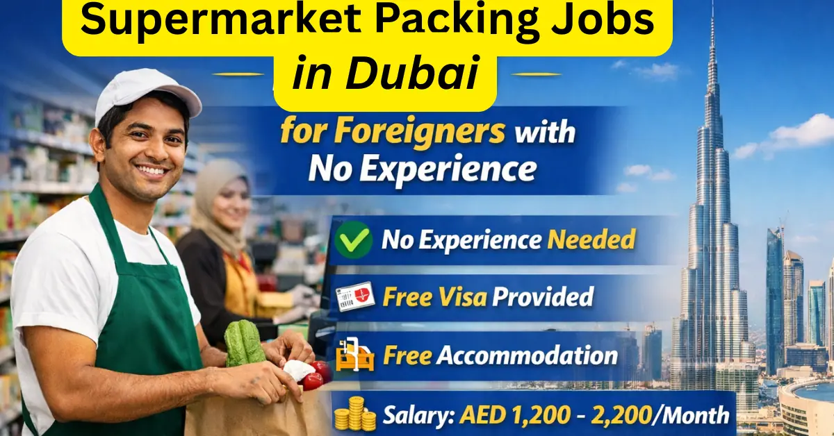 Supermarket Packing Jobs in Dubai for Foreigners with No Experience (2026 Full Guide)